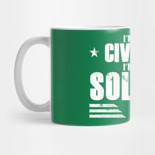 I’m Not A Civilian I’m An Ex Soldier Mug